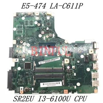 A4WAS LA-C611P Mainboard Acer Aspire E5-474G E5-474 NBG4911001 Nešiojamojo kompiuterio pagrindinę Plokštę Su SR2EU I3-6100U CPU 100%Visiškai Išbandytas GERAI