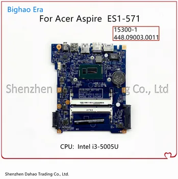 Acer Aspire ES1-571 Nešiojamas Motherboaed Su i3-5005U CPU 448.09003.0011 15300-1 Mainboard NB.GCE11.008 NBGCE11008 100% Darbas