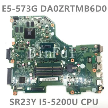 Aukštos Kokybės Mainboard ACER E5-573G Nešiojamas Plokštė DA0ZRTMB6D0 Su SR23Y I5-5200U CPU GT940M -2GB HM77 100% Visiškai Išbandytas