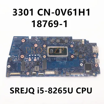KN-0V61H1 0V61H1 V61H1 Mainboard DELL 3301 Nešiojamas Plokštė 18769-1 Su SREJQ i5-8265U CPU 100% Visiškai Išbandyta, veikia Gerai