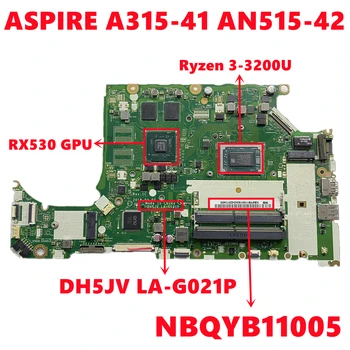 NBQYB11005 Acer ASPIRE A315-41 AN515-42 Nešiojamas Plokštė DH5JV LA-G021P Su Ryzen 3-3200U CPU 216-0915006 GPU 100% Testuotas