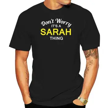 Nesijaudinkite, Tai SARAH Dalykas! - Vyrai T-Shirt - Šeimos - Custom NameMans Unikalus Medvilnės, Trumpomis Rankovėmis, O-Kaklo Marškinėliai